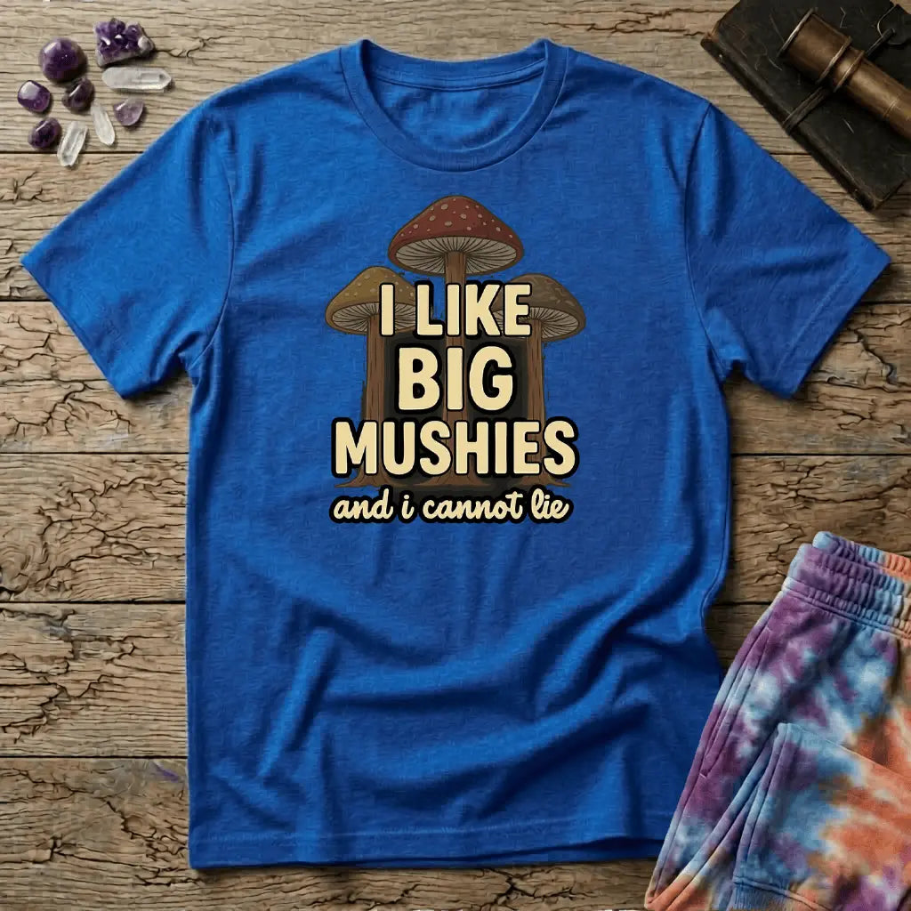 Printify T-Shirt I Like Big Mushies and I Cannot Lie T-Shirt Mushroom Magic Mushroom T-Shirt