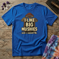 Printify T-Shirt I Like Big Mushies and I Cannot Lie T-Shirt Mushroom Magic Mushroom T-Shirt