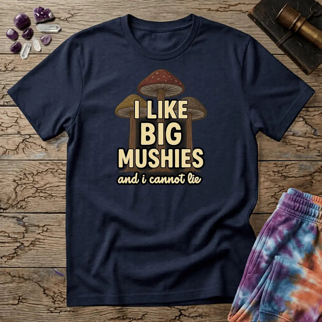 Printify T-Shirt I Like Big Mushies and I Cannot Lie T-Shirt Mushroom Magic Mushroom T-Shirt