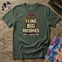 Printify T-Shirt I Like Big Mushies and I Cannot Lie T-Shirt Mushroom Magic Mushroom T-Shirt