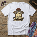 Printify T-Shirt I Like Big Mushies and I Cannot Lie T-Shirt Mushroom Magic Mushroom T-Shirt