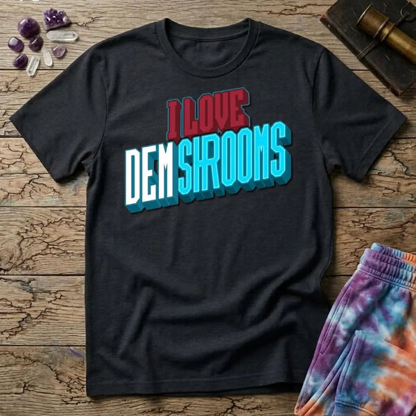 I Love Dem Shrooms T-Shirt