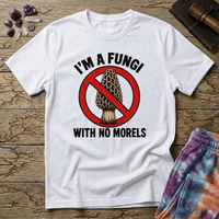 Printify T-Shirt I'm A Fungi With No Morels T-Shirt Mushroom Magic Mushroom T-Shirt