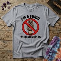 Printify T-Shirt I'm A Fungi With No Morels T-Shirt Mushroom Magic Mushroom T-Shirt