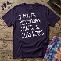 Printify T-Shirt I Run On Mushrooms Chaos & Cuss Words T-Shirt Mushroom Magic Mushroom T-Shirt