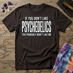 Printify T-Shirt If You Don't Like Psychedelics T-Shirt Mushroom Magic Mushroom T-Shirt
