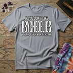 Printify T-Shirt If You Don't Like Psychedelics T-Shirt Mushroom Magic Mushroom T-Shirt