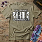 Printify T-Shirt If You Don't Like Psychedelics T-Shirt Mushroom Magic Mushroom T-Shirt