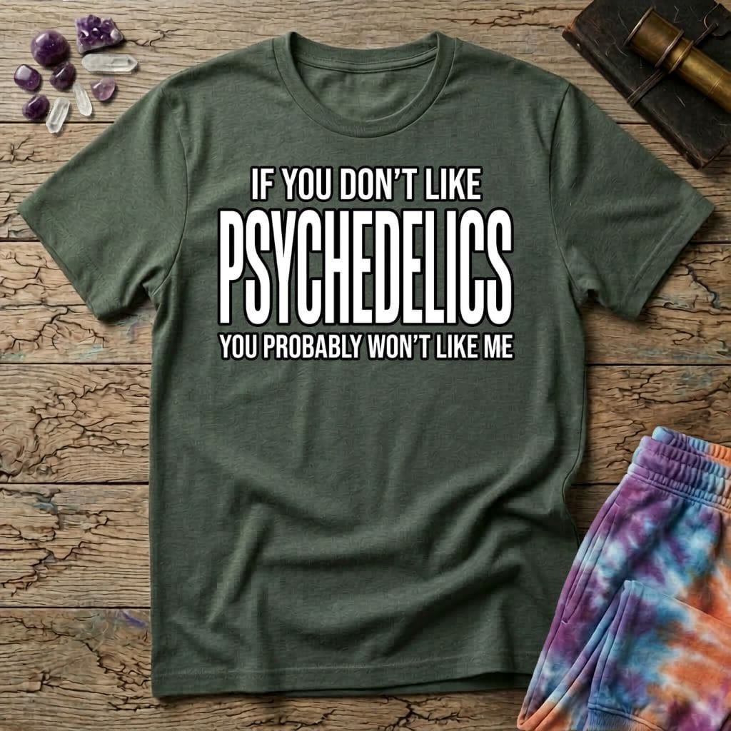 Printify T-Shirt If You Don't Like Psychedelics T-Shirt Mushroom Magic Mushroom T-Shirt