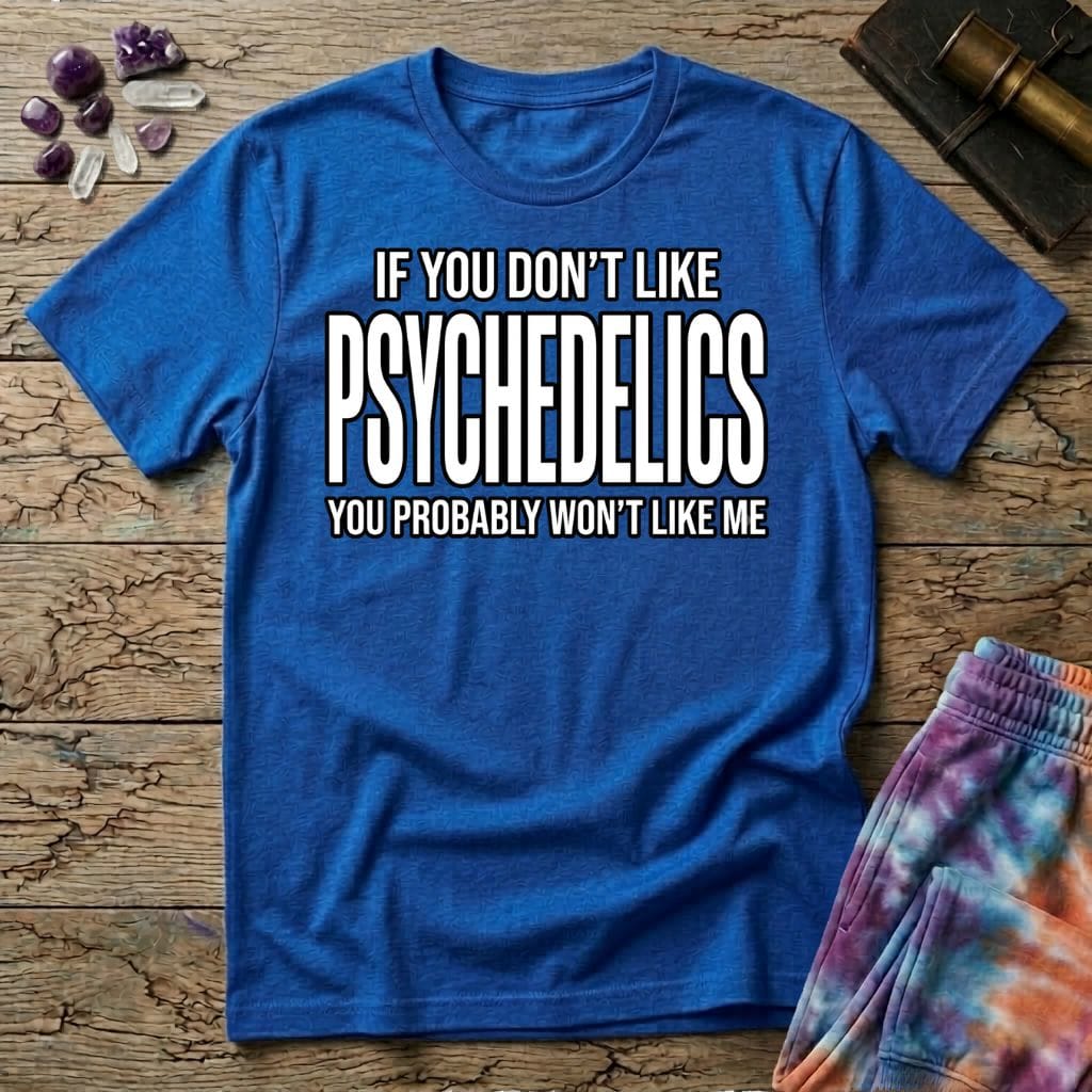 Printify T-Shirt If You Don't Like Psychedelics T-Shirt Mushroom Magic Mushroom T-Shirt