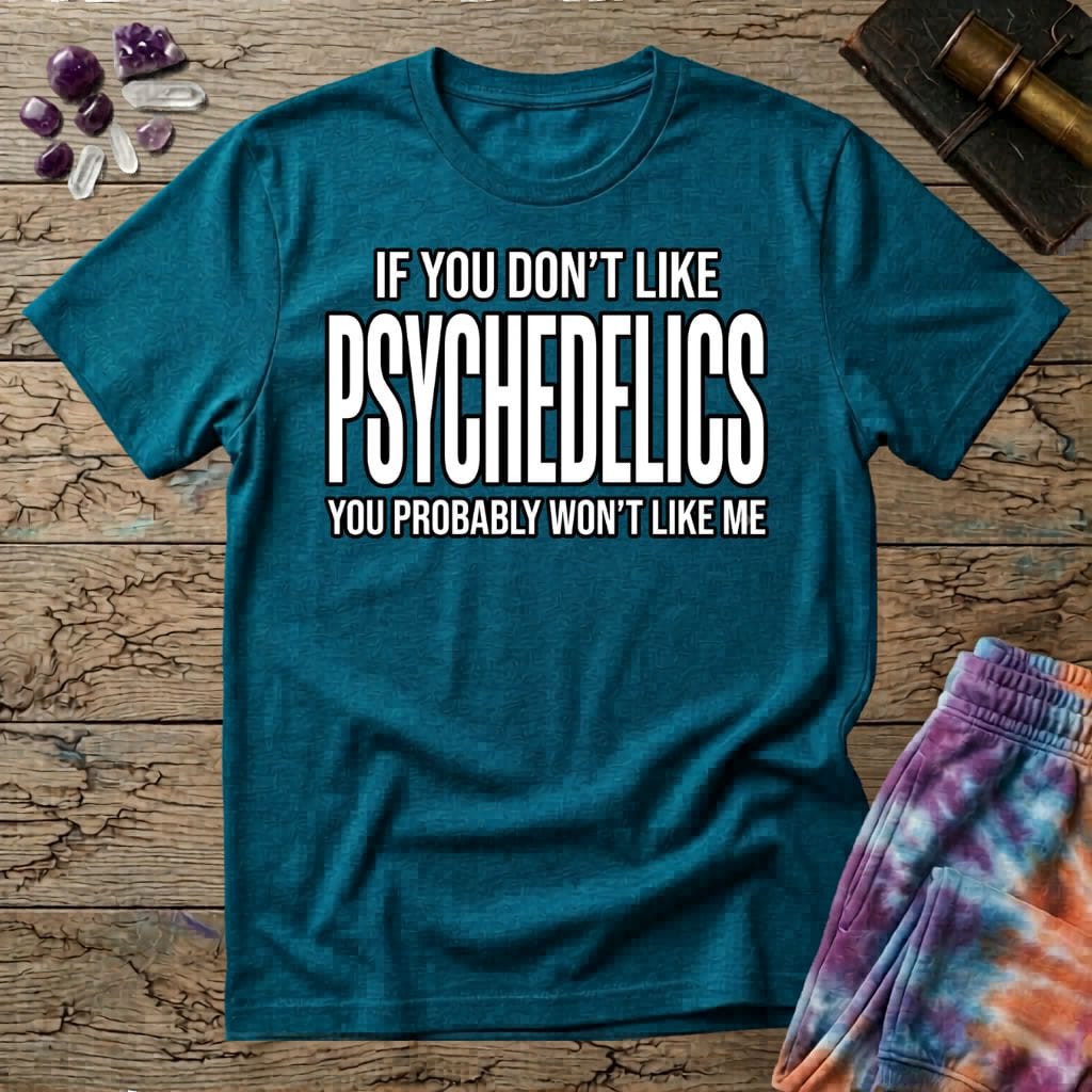 Printify T-Shirt If You Don't Like Psychedelics T-Shirt Mushroom Magic Mushroom T-Shirt