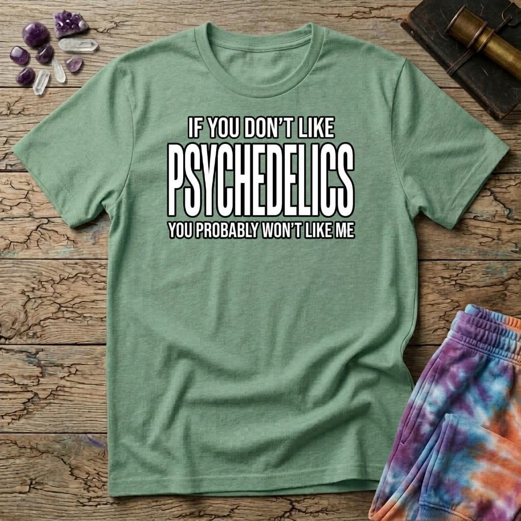 Printify T-Shirt If You Don't Like Psychedelics T-Shirt Mushroom Magic Mushroom T-Shirt