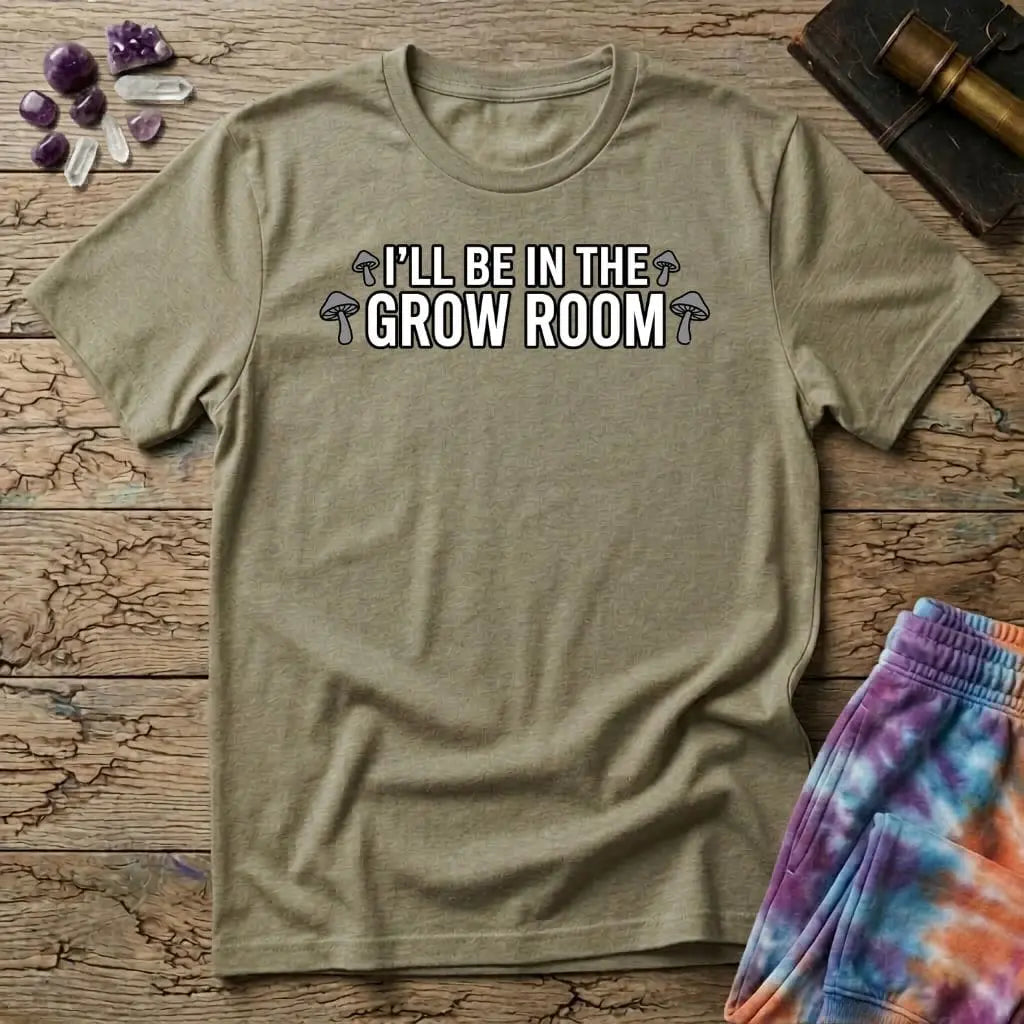 Printify T-Shirt Ill Be In The Grow Room Mushroom T-Shirt Mushroom Magic Mushroom T-Shirt