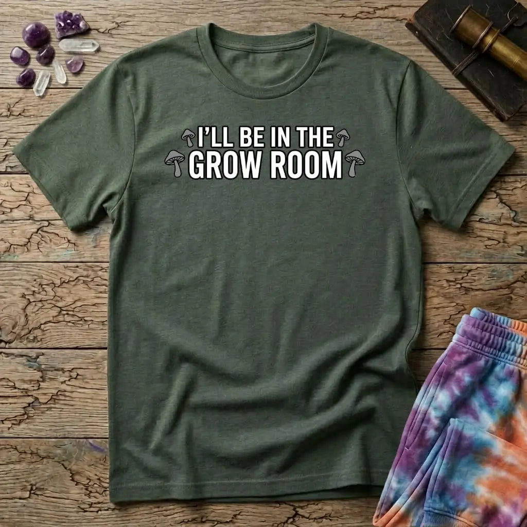 Printify T-Shirt Ill Be In The Grow Room Mushroom T-Shirt Mushroom Magic Mushroom T-Shirt