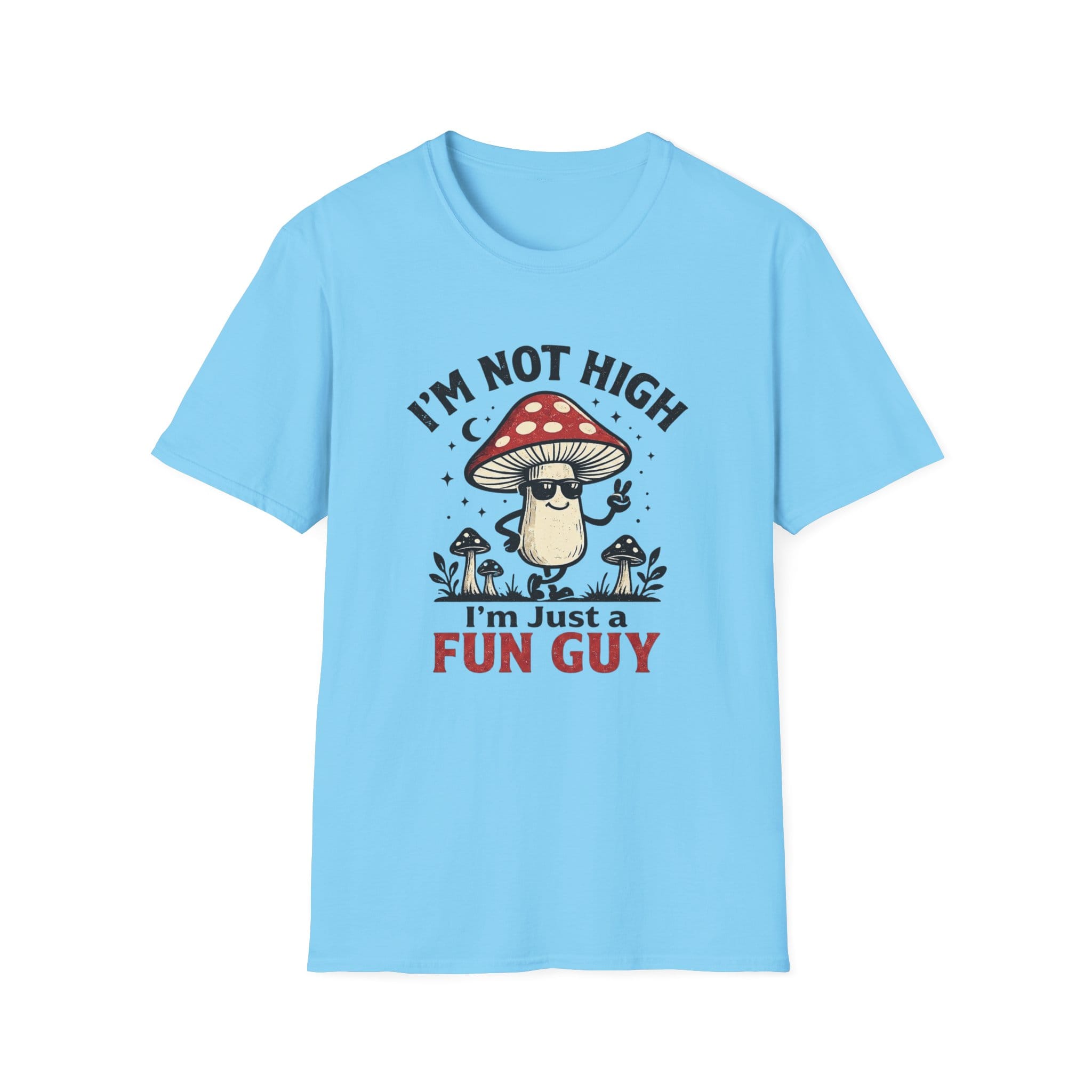 Printify T-Shirt Im Not High Im Just a Fun Guy Fungi Mushroom T-Shirt Mushroom Magic Mushroom T-Shirt