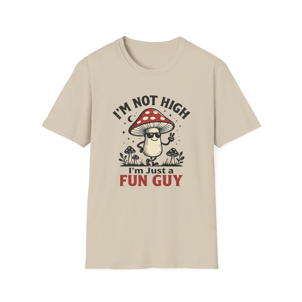 Printify T-Shirt Im Not High Im Just a Fun Guy Fungi Mushroom T-Shirt Mushroom Magic Mushroom T-Shirt