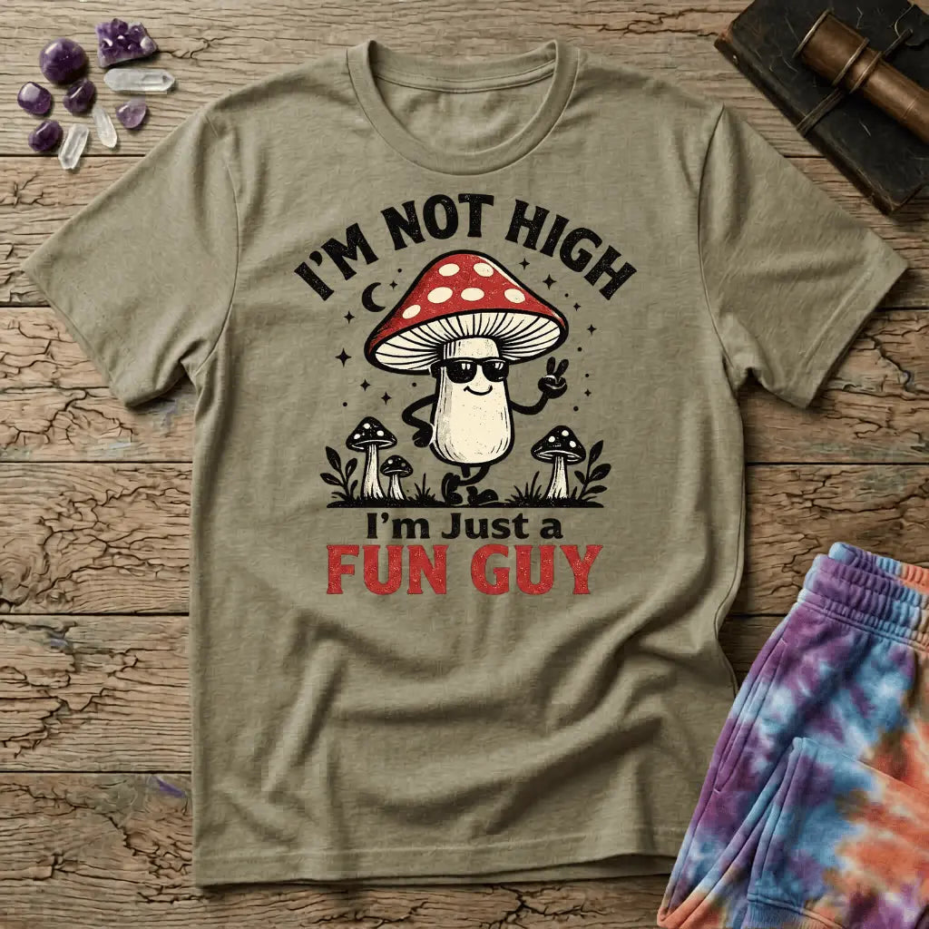 Printify T-Shirt Im Not High Im Just a Fun Guy Fungi Mushroom T-Shirt Mushroom Magic Mushroom T-Shirt