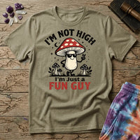 Printify T-Shirt Im Not High Im Just a Fun Guy Fungi Mushroom T-Shirt Mushroom Magic Mushroom T-Shirt