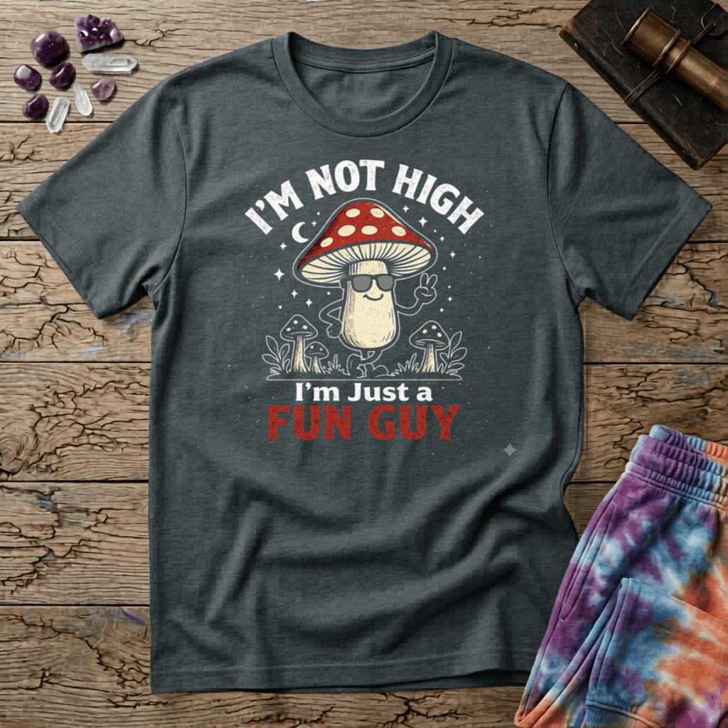 Printify T-Shirt Im Not High Im Just a Fun Guy Fungi Mushroom T-Shirt Mushroom Magic Mushroom T-Shirt