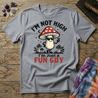 Printify T-Shirt Im Not High Im Just a Fun Guy Fungi Mushroom T-Shirt Mushroom Magic Mushroom T-Shirt