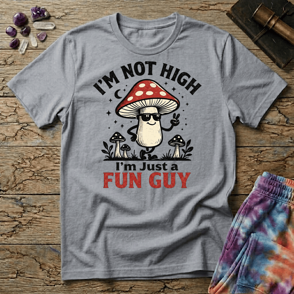 Printify T-Shirt Im Not High Im Just a Fun Guy Fungi Mushroom T-Shirt Mushroom Magic Mushroom T-Shirt