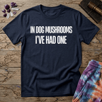 Printify T-Shirt In Dog Mushrooms Ive Had One T-Shirt Mushroom Magic Mushroom T-Shirt
