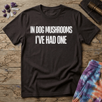 Printify T-Shirt In Dog Mushrooms Ive Had One T-Shirt Mushroom Magic Mushroom T-Shirt