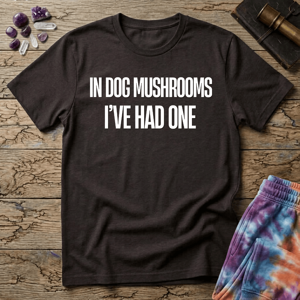 Printify T-Shirt In Dog Mushrooms Ive Had One T-Shirt Mushroom Magic Mushroom T-Shirt
