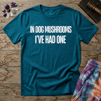 Printify T-Shirt In Dog Mushrooms Ive Had One T-Shirt Mushroom Magic Mushroom T-Shirt