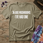 Printify T-Shirt In Dog Mushrooms Ive Had One T-Shirt Mushroom Magic Mushroom T-Shirt