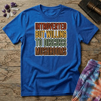 Printify T-Shirt Introverted But Willing To Discuss Mushrooms T-Shirt Mushroom Magic Mushroom T-Shirt