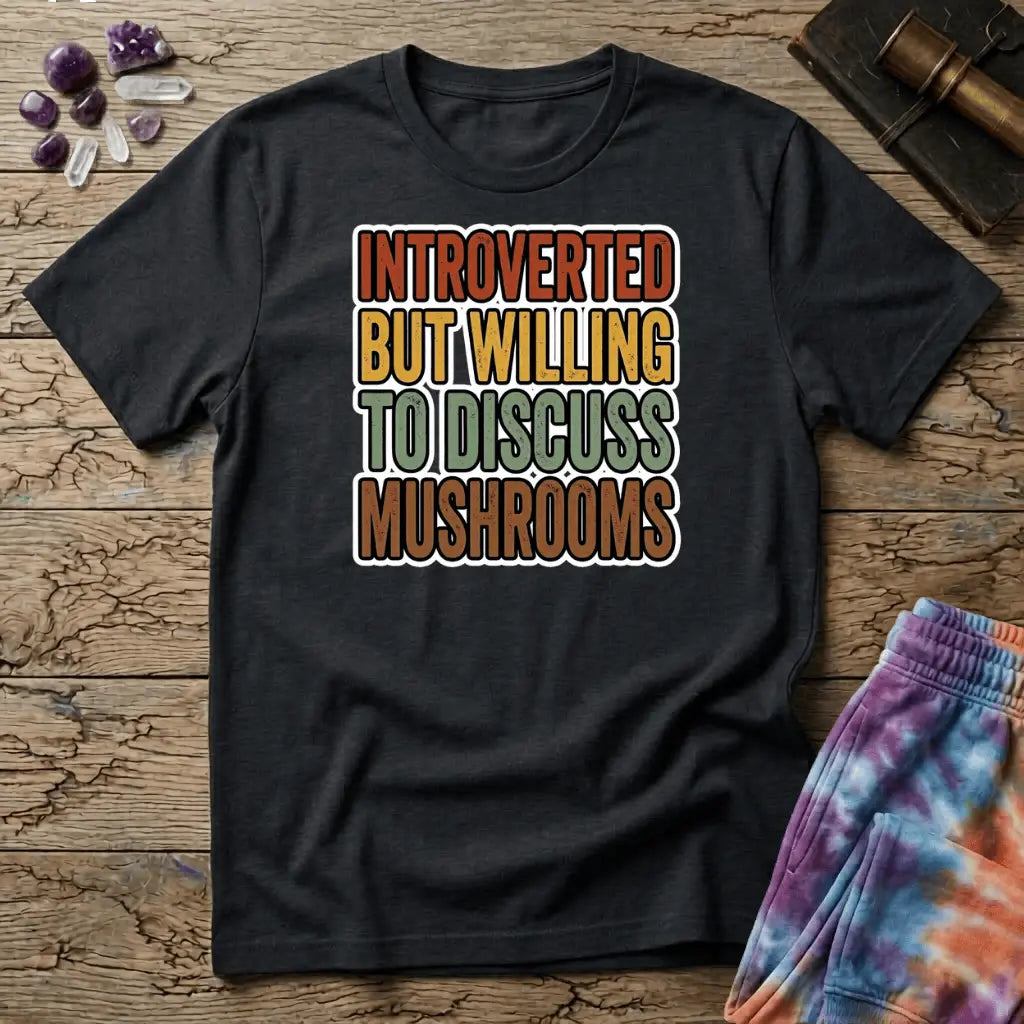 Printify T-Shirt Introverted But Willing To Discuss Mushrooms T-Shirt Mushroom Magic Mushroom T-Shirt