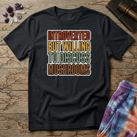 Printify T-Shirt Introverted But Willing To Discuss Mushrooms T-Shirt Mushroom Magic Mushroom T-Shirt