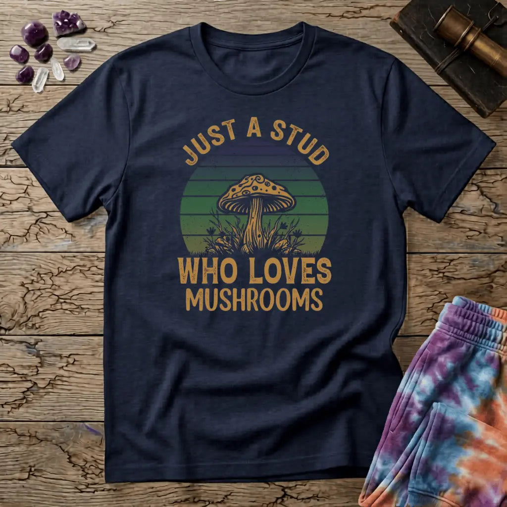 Printify T-Shirt Just a Stud Mushrooms T-Shirt Mushroom Magic Mushroom T-Shirt