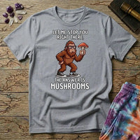 Printify T-Shirt Let Me Stop You Right There T-Shirt Mushroom Magic Mushroom T-Shirt