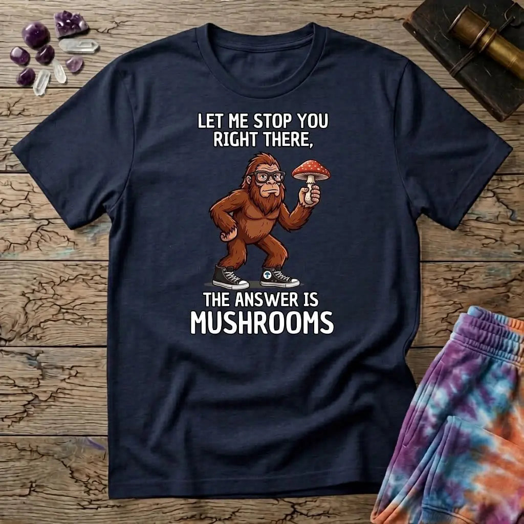Printify T-Shirt Let Me Stop You Right There T-Shirt Mushroom Magic Mushroom T-Shirt