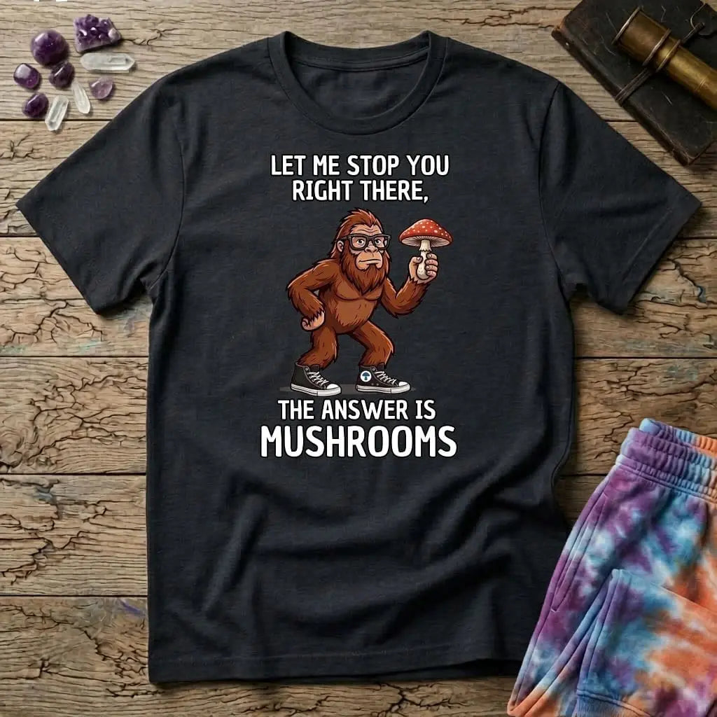 Printify T-Shirt Let Me Stop You Right There T-Shirt Mushroom Magic Mushroom T-Shirt