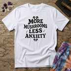 Printify T-Shirt More Mushrooms Less Anxiety T-Shirt Mushroom Magic Mushroom T-Shirt