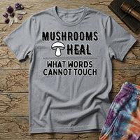 Printify T-Shirt Mushrooms Heal What Words Cannot T-Shirt Mushroom Magic Mushroom T-Shirt