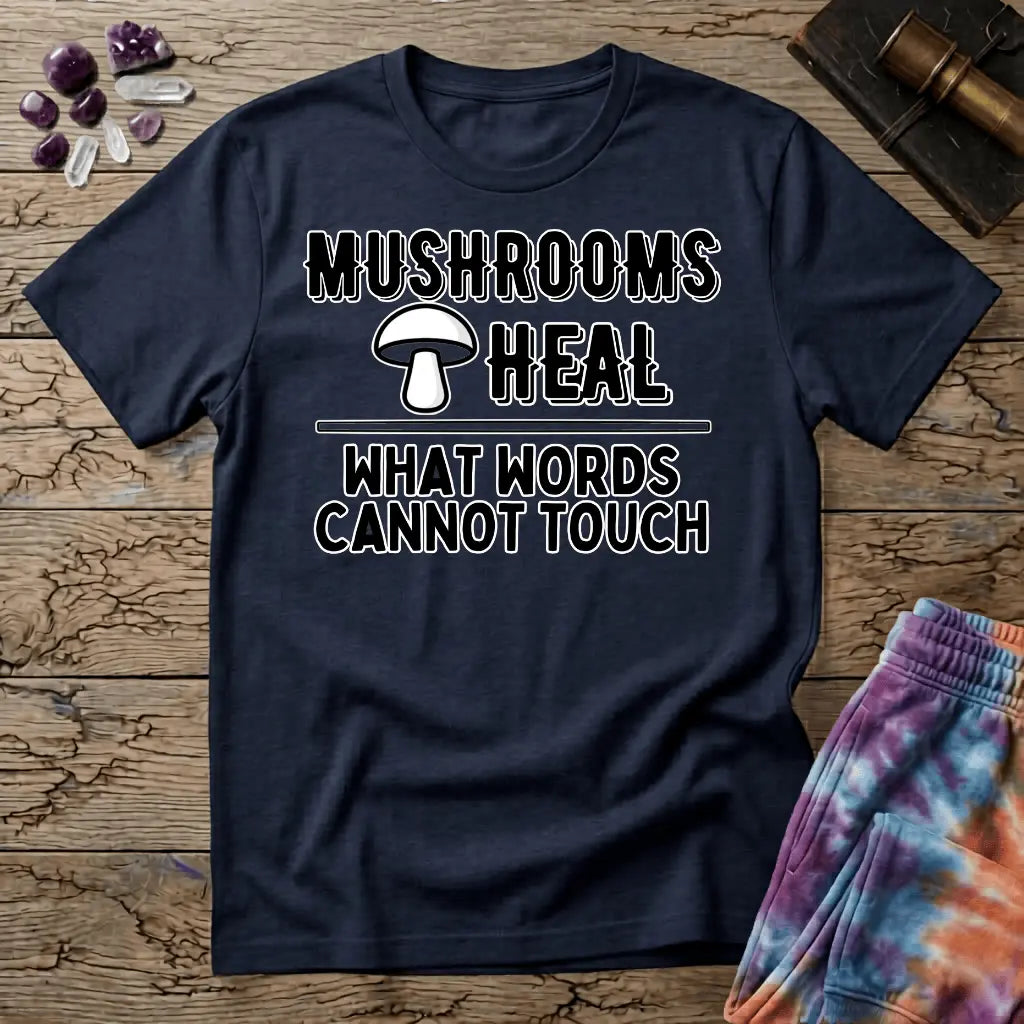 Printify T-Shirt Mushrooms Heal What Words Cannot T-Shirt Mushroom Magic Mushroom T-Shirt