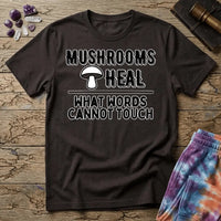 Printify T-Shirt Mushrooms Heal What Words Cannot T-Shirt Mushroom Magic Mushroom T-Shirt