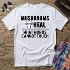 Printify T-Shirt Mushrooms Heal What Words Cannot T-Shirt Mushroom Magic Mushroom T-Shirt