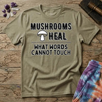 Printify T-Shirt Mushrooms Heal What Words Cannot T-Shirt Mushroom Magic Mushroom T-Shirt