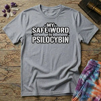 Printify T-Shirt My Safe Word Is Psilocybin T-Shirt Mushroom Magic Mushroom T-Shirt