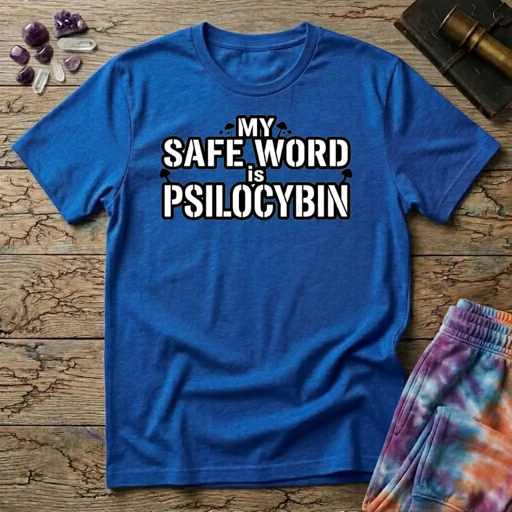 Printify T-Shirt My Safe Word Is Psilocybin T-Shirt Mushroom Magic Mushroom T-Shirt