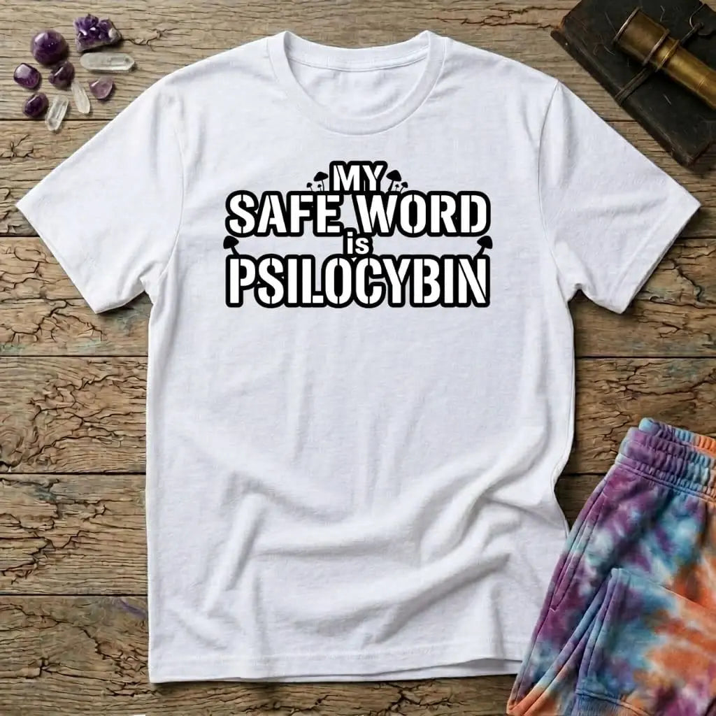 Printify T-Shirt My Safe Word Is Psilocybin T-Shirt Mushroom Magic Mushroom T-Shirt