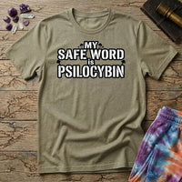 Printify T-Shirt My Safe Word Is Psilocybin T-Shirt Mushroom Magic Mushroom T-Shirt