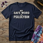 Printify T-Shirt My Safe Word Is Psilocybin T-Shirt Mushroom Magic Mushroom T-Shirt