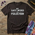 Printify T-Shirt My Safe Word Is Psilocybin T-Shirt Mushroom Magic Mushroom T-Shirt