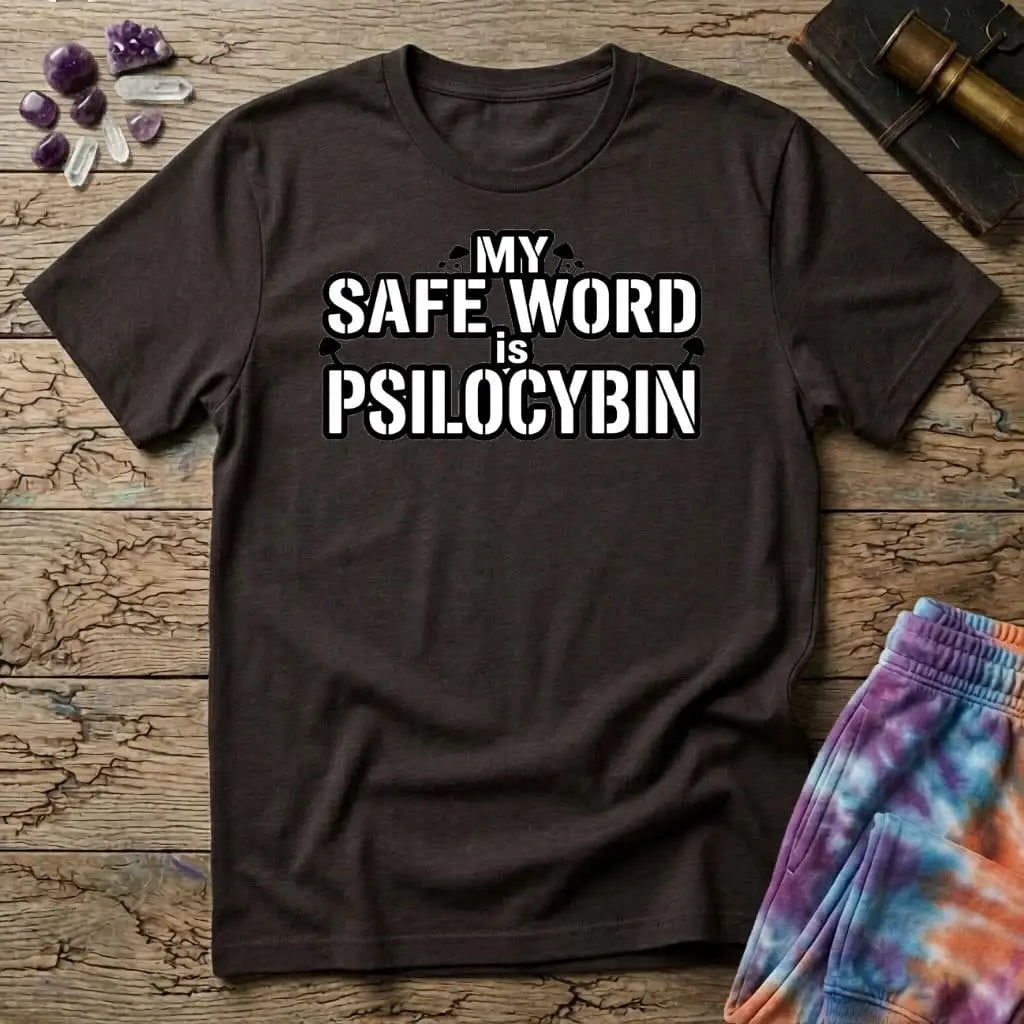 Printify T-Shirt My Safe Word Is Psilocybin T-Shirt Mushroom Magic Mushroom T-Shirt